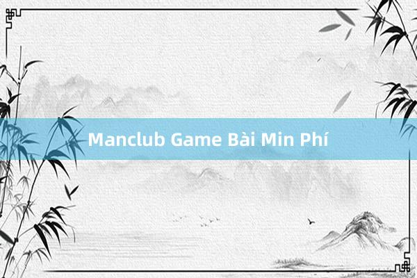 Manclub Game Bài Min Phí