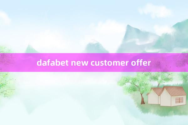 dafabet new customer offer