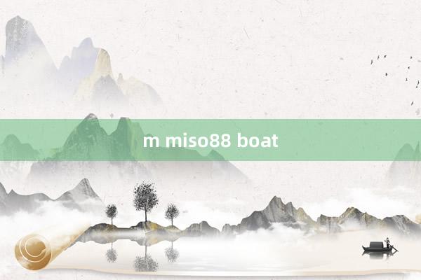 m miso88 boat