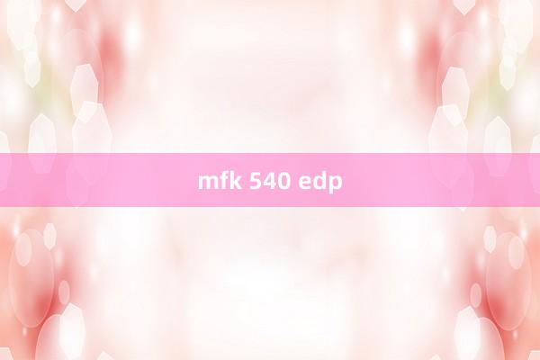 mfk 540 edp