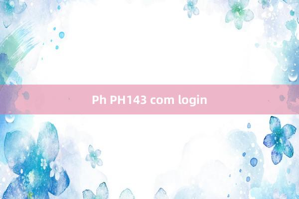 Ph PH143 com login