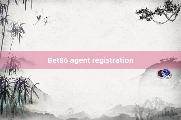 Bet86 agent registration